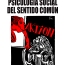 MARX Y LA PSICOLOGÍA SOCIAL DEL SENTIDO COMÚN (Contribución a una teoría marxista del sentido común) por Jorge Veraza Urtuzuástegui